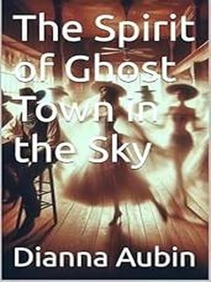 cover image of The Spirit of Ghost Town in the Sky